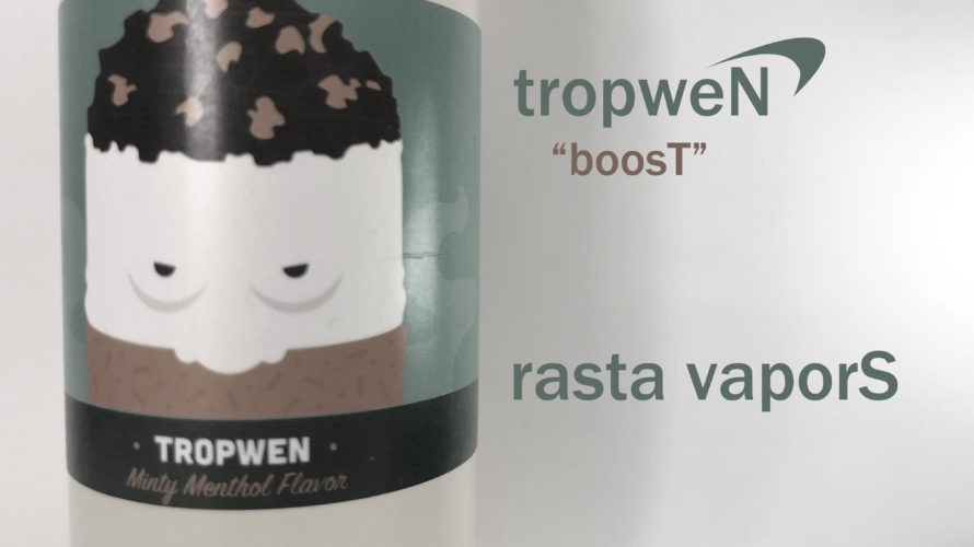 Tropwen ~BOOST~ by Rasta vapors【リキッド】