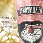 Berrymilk Pie by Primitive Vapor Co.【リキッド】レビュー
